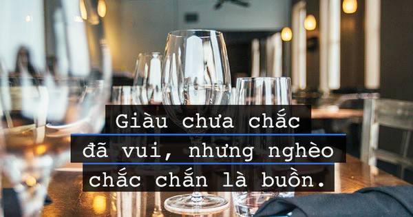 Phải có tiền, phải giàu, thì khi chán việc mới vứt bỏ được hết để mà đi thanh thản tâm hồn!