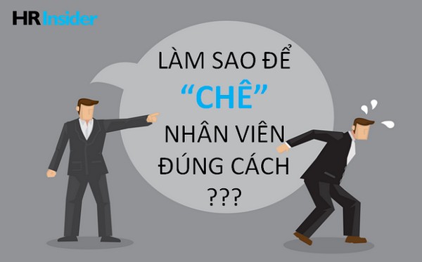 Phương pháp “Chê” khiến nhân viên tâm phục khẩu phục