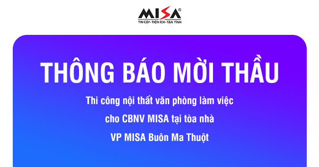 Thông báo mời thầu Thi công nội thất văn phòng làm việc cho CBNV MISA tại tòa nhà  VP MISA Buôn Ma Thuột
