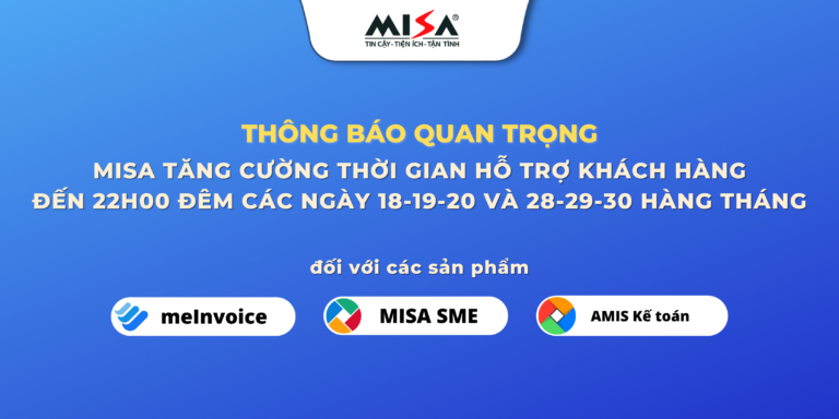 MISA thông báo tăng cường thời gian hỗ trợ khách hàng đến 22h00 đối với meInvoice, SME và AMIS Kế toán