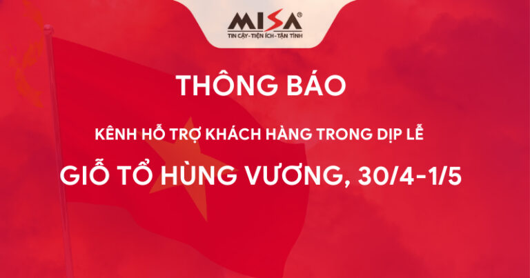 MISA thông báo lịch nghỉ lễ Giỗ tổ Hùng Vương, 30/4-1/5 và thông tin liên hệ khi cần hỗ trợ
